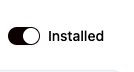 The Installed toggle, switched on